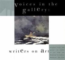 Voices in the Gallery: Writers on Art 1580460925 Book Cover