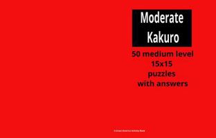 Moderate Kakuro 15x15 (Great America Activity Book) 1972072145 Book Cover