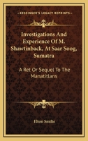 Investigations and Experience of M. Shawtinback, at Saar Soog, Sumatra 0469415452 Book Cover