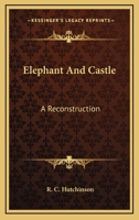 Elephant and Castle: A Reconstruction 0548451680 Book Cover
