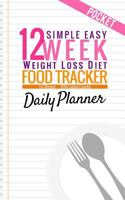 Simple Easy 12 Week Weight Loss Diet Food Tracker For Women: Small Pocket Size Daily Weekly Journal Notebook Diary Planner Schedule Organizer With Calorie Counter 1985119269 Book Cover