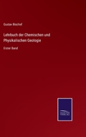 Lehrbuch der chemischen und physikalischen Geologie, Erster Band, Zweite Auflage 1174020350 Book Cover