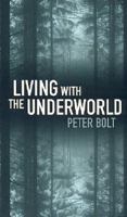 Living With the Underworld 1921068906 Book Cover