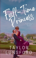 Full-Time Princess (Royally in Love) B0FCDY1PZB Book Cover