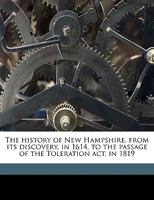 The History of New Hampshire, from Its Discovery, in 1614, to the Passage of the Toleration ACT, in 1241550107 Book Cover