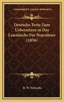 Deutsche Texte Zum Uebersetzen In Das Lateinische Fur Neposleser (1856) 1161057064 Book Cover