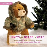 Knits for Bears to Wear: More than 20 Fun, Knit-to-Fit Fashions for All Teddies and Toys Including 18-Inch Dolls 030740661X Book Cover