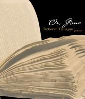 Or, Gone: Poems 1936797526 Book Cover