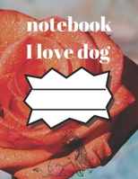 i love dog notebook: notebook for dog lovers and animal lovers, notebook gift for thanksgiving, journal book for thanksgiving journal and lined book for dog lovers (8.5/11) inches 120 pages, notebook  170814126X Book Cover