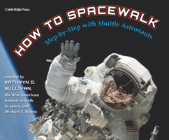 How to Spacewalk: Step-by-Step with Shuttle Astronauts 1536226211 Book Cover