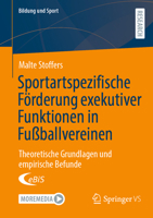 Sportartspezifische Förderung exekutiver Funktionen in Fußballvereinen: Theoretische Grundlagen und empirische Befunde (Bildung und Sport, 40) (German Edition) 3658489197 Book Cover
