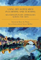 Using Art as Research in Learning and Teaching: Multidisciplinary Approaches Across the Arts 1783208929 Book Cover