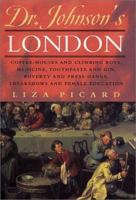 Dr. Johnson's London: Coffee-Houses and Climbing Boys, Medicine, Toothpaste and Gin, Poverty and Press-Gangs, Freakshows and Female Education 1842127292 Book Cover