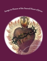Songs in Honor of the Sacred Heart of Jesus: Sacred Heart, Precious Blood, Sacred Wounds 1987416104 Book Cover