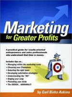 Marketing for Greater Profits: A Practical Guide for Results-Oriented Entrepreneurs and Sales Professionals Who Understand That Time Is Money 1403323410 Book Cover