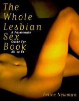 The Whole Lesbian Sex Book: A Passionate Guide for All of Us 1573441996 Book Cover