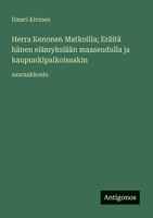 Herra Kenonen Matkoilla; Eräitä hänen elämyksiään maaseudulla ja kaupunkipaikoissakin: suuraakkosin 338804886X Book Cover