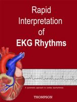 Rapid Interpretation of EKG Rhythms : A Systematic Approach to Cardiac Dysrhythmias 1735825204 Book Cover