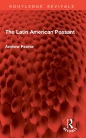 The Latin American Peasant (Routledge Revivals) 1032866918 Book Cover