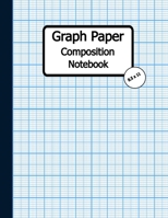 Graph Paper Composition Notebook: Quad Ruled, Grid Paper Notebook, 110 Sheets (Large, 8.5 x 11) 1704109051 Book Cover