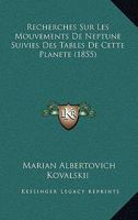 Recherches Sur Les Mouvements De Neptune Suivies Des Tables De Cette Planete (1855) 1141792605 Book Cover