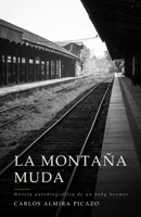 La montaña muda: Novela autobiográfica de un baby boomer. (Spanish Edition) B0DJ6M65YR Book Cover