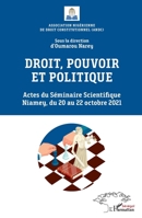 Droit, pouvoir et politique: Actes du Séminaire Scientifique Niamey, du 20 au 22 octobre 2021 (Harmattan Sénégal) (French Edition) 2140261003 Book Cover
