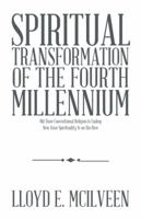 Spiritual Transformation of the Fourth Millennium: Old Time Conventional Religion Is Fading New Time Spirituality Is on the Rise 1490728775 Book Cover