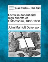 Lords lieutenant and high sheriffs of Oxfordshire, 1086-1868 1240022492 Book Cover