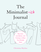 The Minimalist-ish Journal: Buy Less, Live Better, and Find Joy in What You Already Have 0593717139 Book Cover
