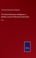 The Church Missionary Intelligencer, a Monthly Journal of Missionary Information: Vol. 1 3752589892 Book Cover