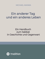 Ein anderer Tag und ein anderes Leben: Ein Handbuch zum Sabbat in Geschichte und Gegenwart (German Edition) 3384357310 Book Cover