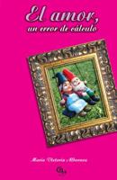 El Amor, Un Error de Clculo: Relatos 1598351060 Book Cover