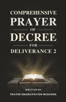 Comprehensive Prayer of Decree for Deliverance 2 B0GHH54SY5 Book Cover