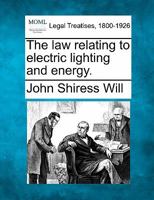 The law relating to electric lighting. 1240157975 Book Cover