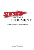 Mercy Before Judgment : The Invitation to Intercession 1735345407 Book Cover