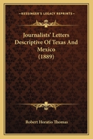 Journalists' Letters Descriptive Of Texas And Mexico 1104875551 Book Cover