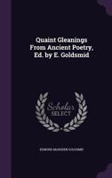 Quaint Gleanings from Ancient Poetry, Ed. by E. Goldsmid 1357000448 Book Cover