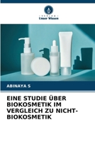 Eine Studie Über Biokosmetik Im Vergleich Zu Nicht-Biokosmetik (German Edition) 620982997X Book Cover