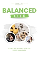 Balanced Life: Your Ultimate Weight Management Guide (Autonomy Health) 1738224112 Book Cover