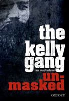 The Kelly Gang Unmasked 0195519663 Book Cover