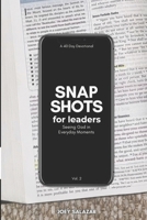 Snapshots for Leaders: Seeing God in Everyday Moments B0GQLMFZT3 Book Cover