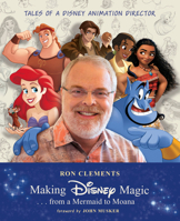 Making Disney Magic . . . from a Mermaid to Moana: Tales of a Disney Animation Director (Disney Editions Deluxe) 1368023479 Book Cover