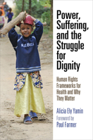 Power, Suffering, and the Struggle for Dignity: Human Rights Frameworks for Health and Why They Matter 0812223985 Book Cover