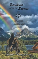 Rainbows after the Storms of Life : A True Story of a Quadraplegic Mother and Her Family Overcoming Tragedy 1961117738 Book Cover