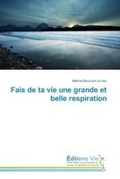 Fais de Ta Vie Une Grande Et Belle Respiration 363960685X Book Cover