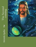 The Second Coming : My Eyes Have Seen the Glory of His Return 1519543824 Book Cover