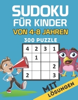 Sudoku für Kinder von 4-8 Jahren: Denkspiele 300 Sudoku-Rätsel Aktivitätsbücher für Kinder 4-8 Jahre | Sudoku Puzzle für clevere Kinder 4x4 & 6x6 ... das Gedächtnis zu verbessern B08BVRG1K2 Book Cover
