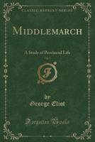 Middlemarch, Part 1 of 2 1729731538 Book Cover