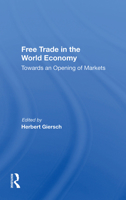 Free Trade in the World Economy: Towards an Opening of Markets 0367005557 Book Cover